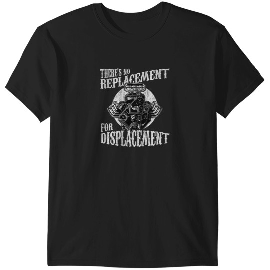 Discover No Replacement For Displacement Muscle Car V8 Engine T-Shirts