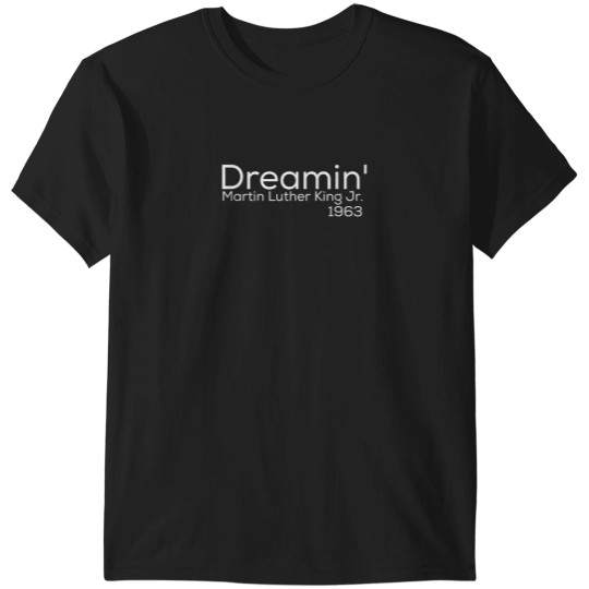 Discover Dreamin MLK Martin Luther King Jr 1963 T-Shirts