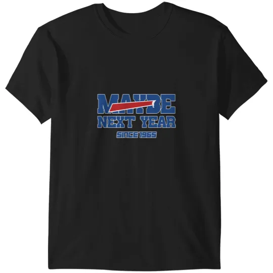 Discover Maybe Next Year Bills T-Shirts