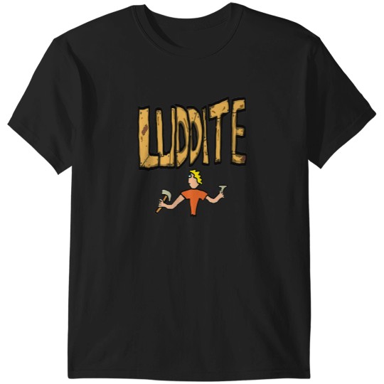 Discover Luddite T-Shirts