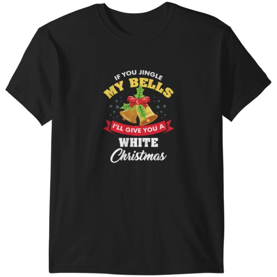 Discover If You Jingle My Bells Funny Adult Christmas T-Shirts