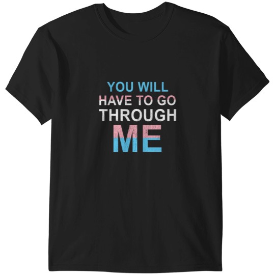 Discover You Will Have To Go Through Me LGBTQ Trans Ally Statrement Long Sleeve T-Shirts
