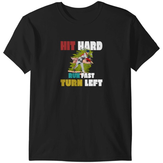 Discover Hit Hard Run Fast Turn Left 14 T-Shirts