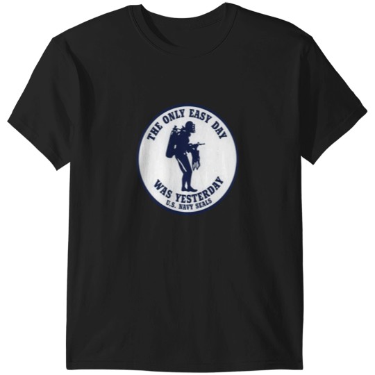 Discover The Only Easy Day Was Yesterday T-Shirts
