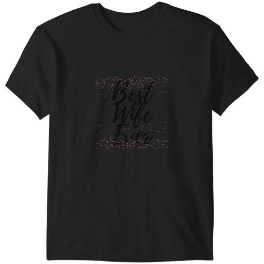 Discover Best wife ever funny T-Shirts