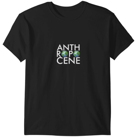 Discover Anthropocene Protect Our Environment Amp Earth D T-Shirts
