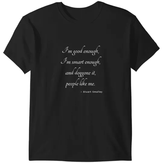 Discover Im good enough. Im smart enough. And doggone it people like me Stuart Smalley Essential T T-Shirts