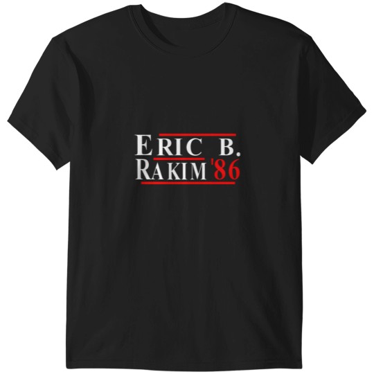 Discover Eric B. Rakim For President 86 T-Shirts