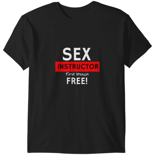 Discover sx Instructor First Lesson Free Naughty Rude Jokes Prank T-Shirts