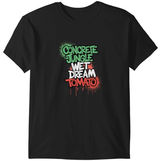Discover Concrete  Jungle  Wet Dream  Tomato TShirt T-Shirts