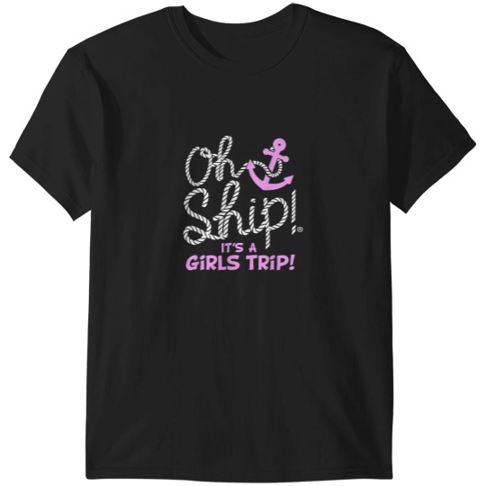 Discover Oh Ship its a Girls Trip Oh Ship Girls Cruise T-Shirts