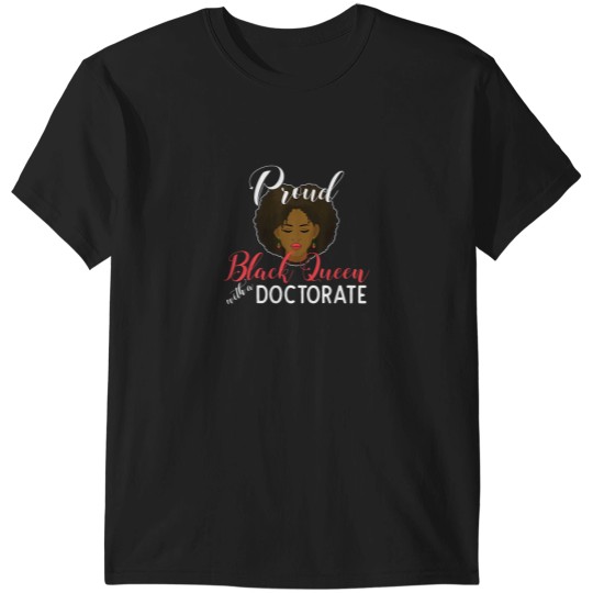 Discover Proud Black Queen PhD Doctorate Degree Graduatio T-Shirts