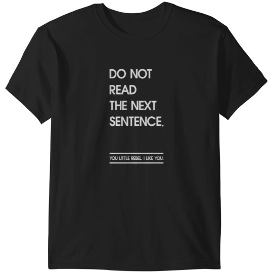 Discover Rebel read the next sentence. T-Shirts