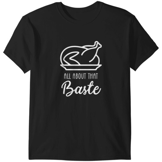 Discover All About That Baste T-Shirts