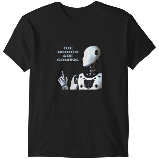 Discover The Robots Are Coming T-Shirts