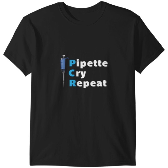 Discover Pipette Cry Repeat PCR Blue Pipette T-Shirts