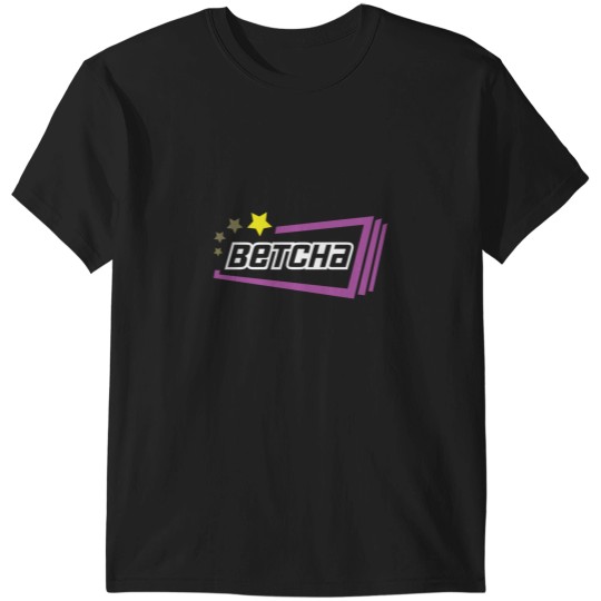 Discover Over time  Betcha  Over time  Betcha T-Shirts