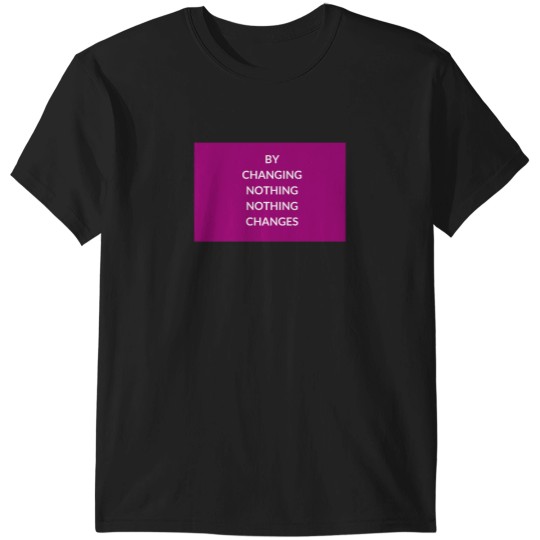 Discover by changing nothing nothing changes motivational prompts T-Shirts