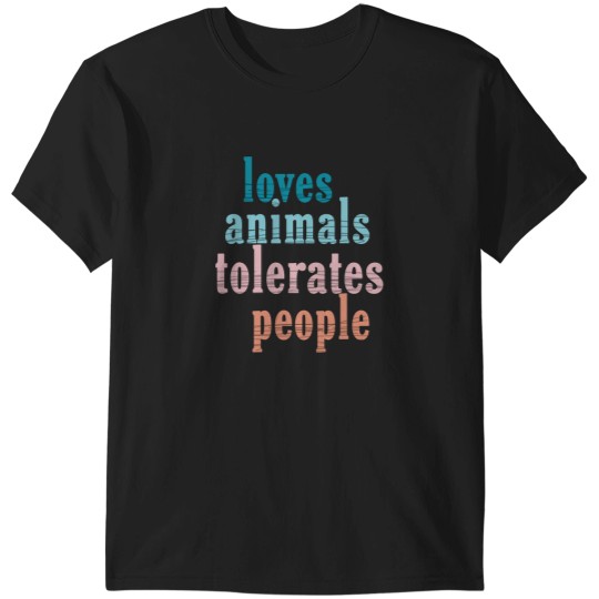 Discover Loves Animals Tolerates People Funny Animal Lover Dog Mom T-Shirts