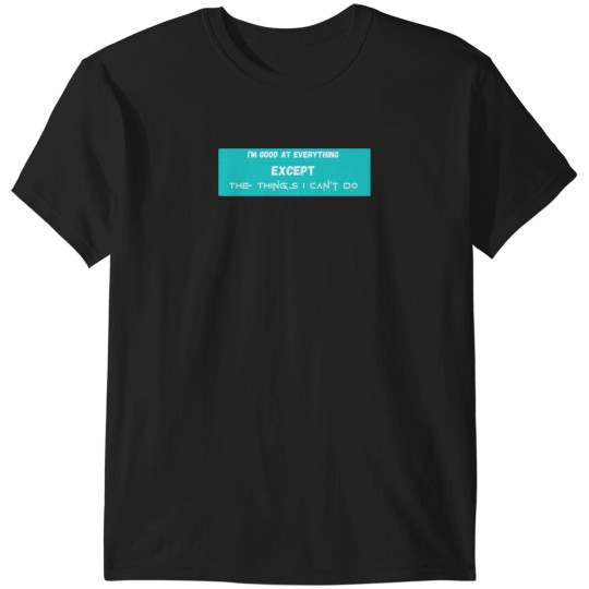 Discover I'M Good At Everything Except The Things I Cannot Do Great Gift For Squid Lovers 5110 T-Shirts