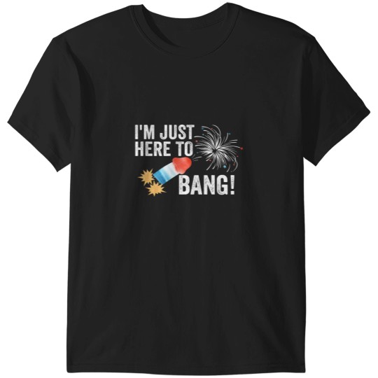 Discover Just here to bang 4th of July Funny 4th of July T-Shirts