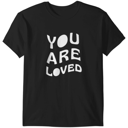 Discover You Are Loved T-Shirts