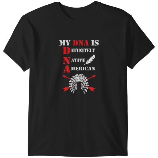 Discover Native American My DNA is Definitely Native American Essential T-Shirts