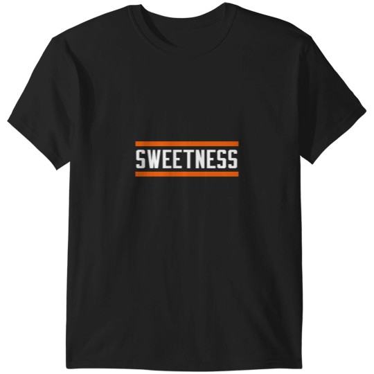 Discover Sweetness - Chicago Bears T-Shirts