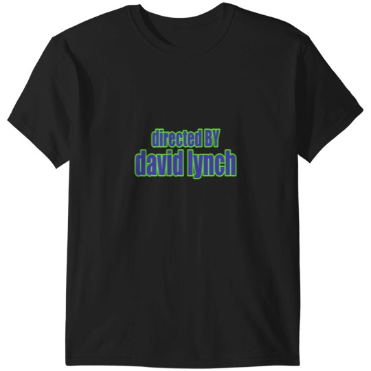 Discover Directed by David Lynch T-Shirts