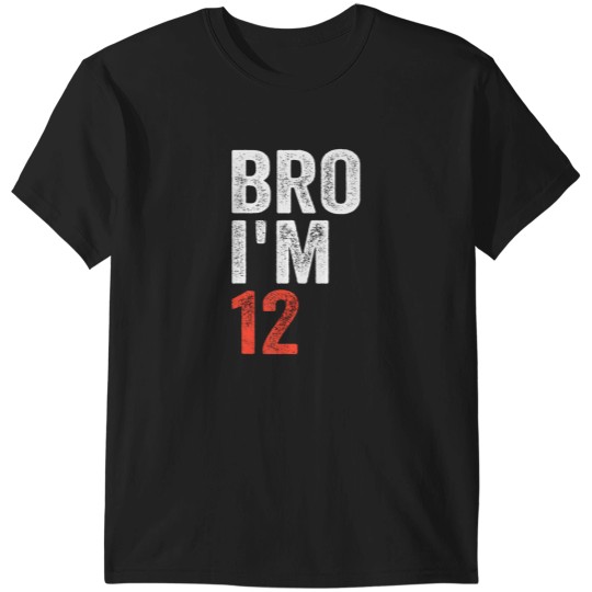 Discover bro i'm 12, 12yo boys 12th birthday and girls 12th birthday T-Shirts