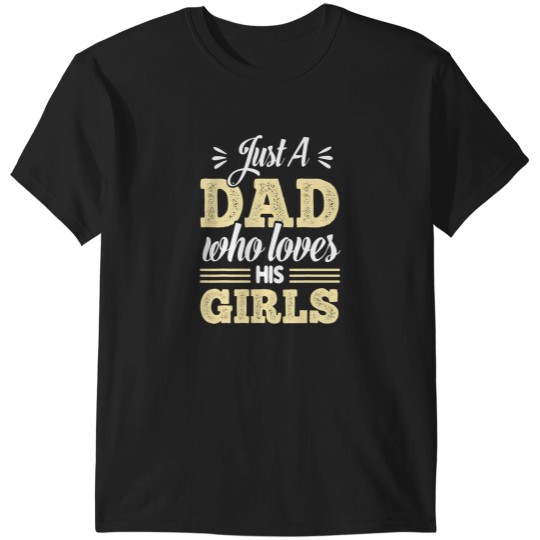 Discover Just A Dad Who Loves His Girls Fathers Day Daddy Daughter T-Shirts