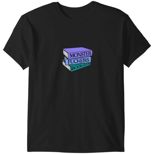 Discover Monster Fuckerss Book Club book stack funny bookish kindle T-Shirts