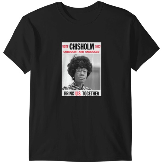 Discover Vintage Campaign Poster Unbought Unbossed Shirley Chisholm T-Shirts