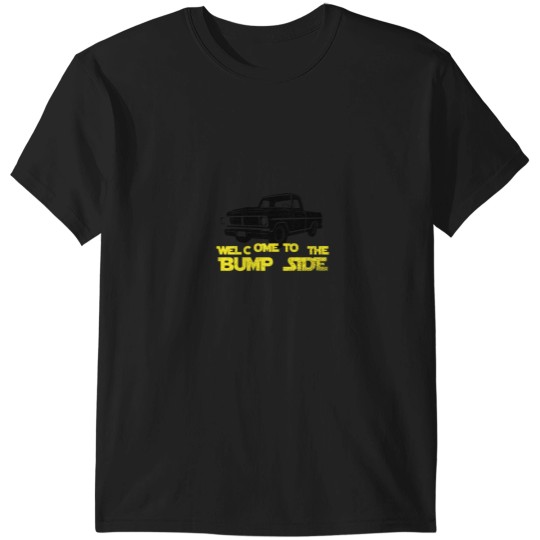 Discover Welcome to the Bump Side Truck T-Shirts