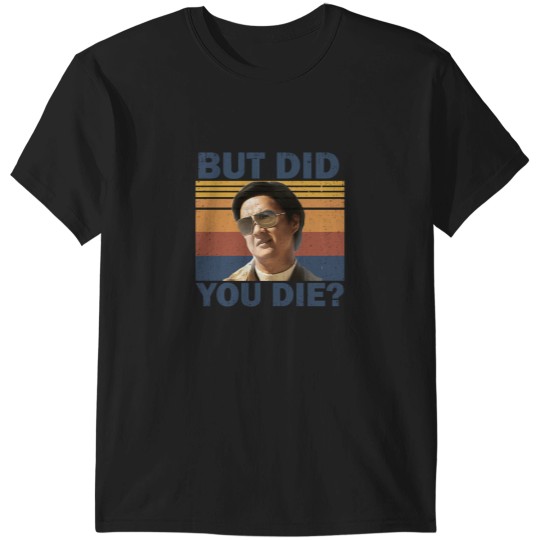 Discover But Did You Die T-Shirts