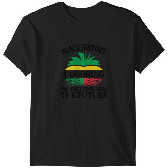 Discover Black History - Honoring The Past To Inspire The Future T-Shirts