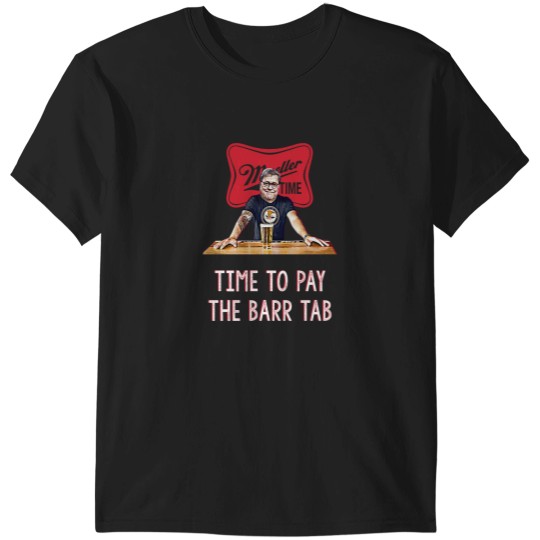 Discover Time To Pay The Barr Tab T-Shirts
