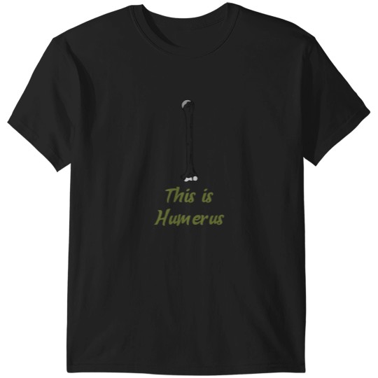 Discover Humerus Shirt T-Shirts