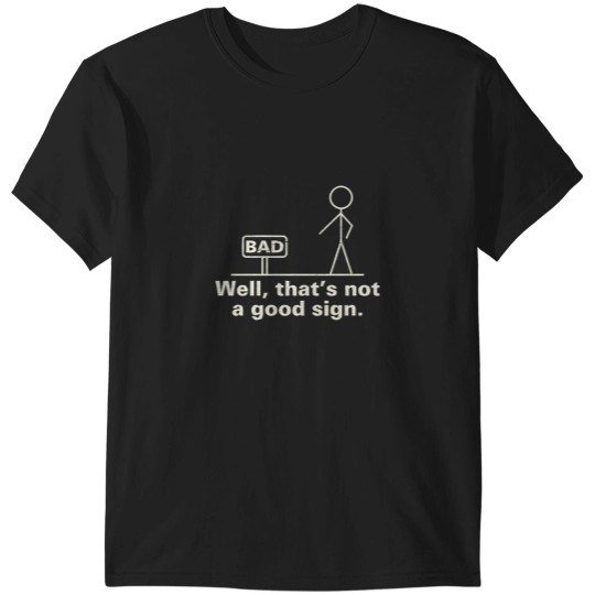 Discover Well That'S Not A Good Sign - Grunge T-Shirts
