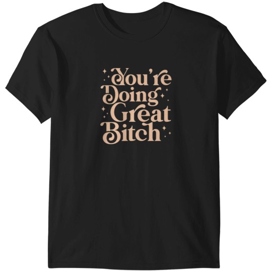Discover You_re doing great bitch cactus green aesthetic lettering feminist quoteActive T-Shirts