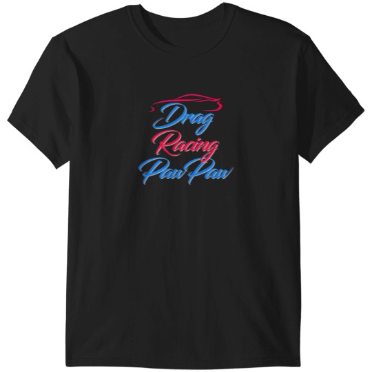 Discover Drag Racing Paw Paw 2 White Background T-Shirts
