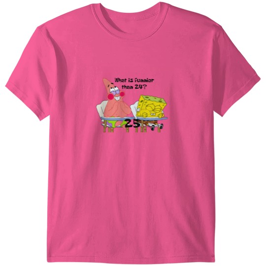 Discover What is Funnier than 24 25 T Shirts