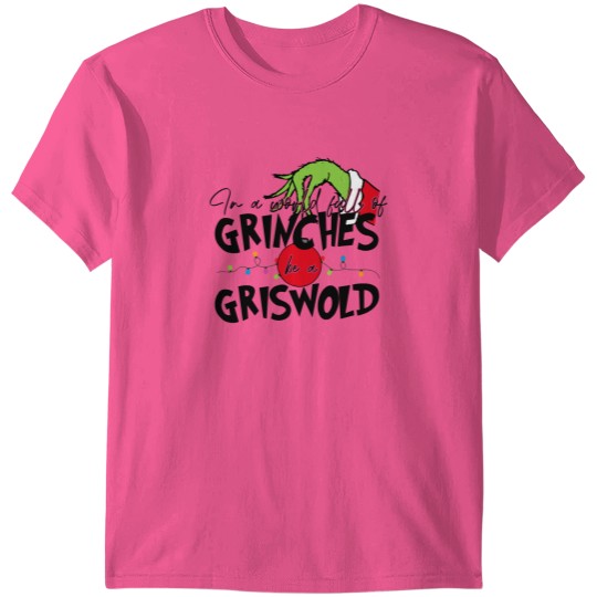 Discover In A World Full Of GrinchesS Be A Griswold T Shirts, Merry Christmas T Shirts