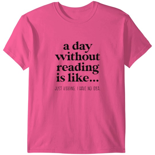 Discover A Day Without Reading T Shirts, Funny Book Lover Gift, Teacher Reading T Shirts