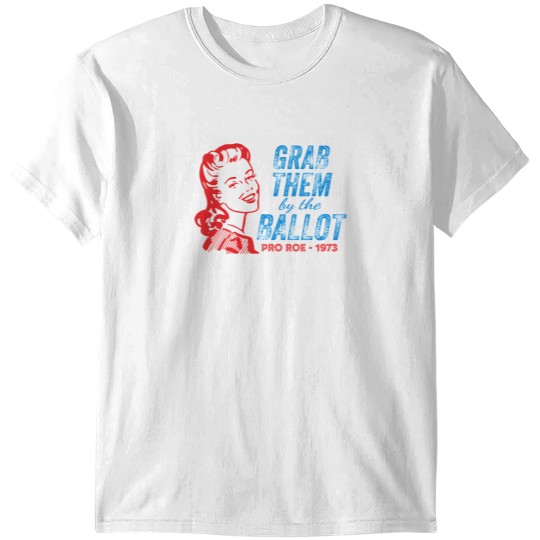Discover Grab Them By The Ballot 1973 T-Shirts