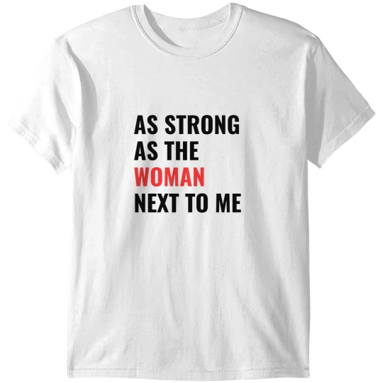 Discover as strong as the woman next to me T-Shirts