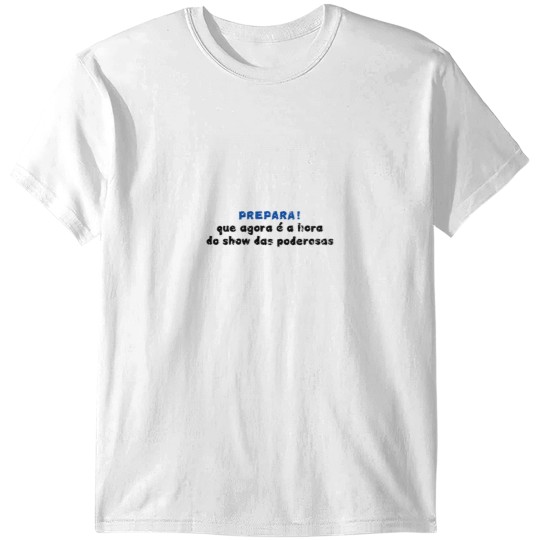 Discover Show das Poderosas T-Shirts