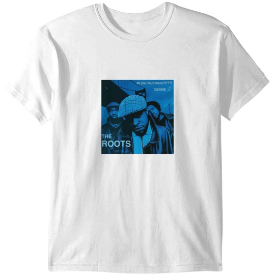 Discover The Roots Do You Want More!!!! Album CoveR T-Shirts