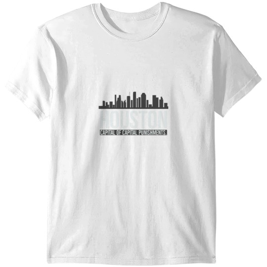 Discover Houston Capital of capital punishment T-Shirts
