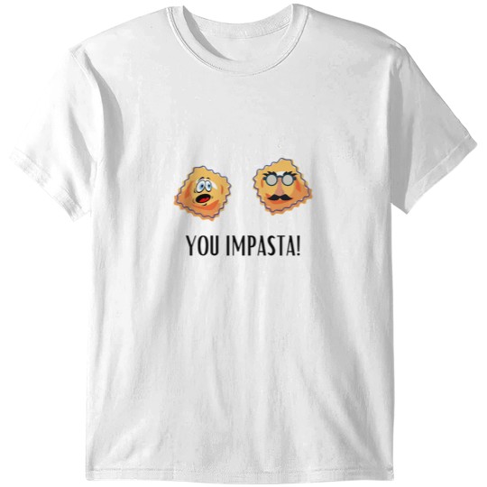 Discover YOU IMPASTA funny pasta T-Shirts